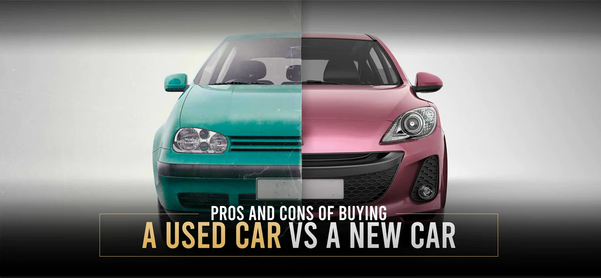 Pros and Cons of Buying New Vs Used Cars